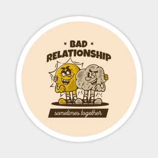 Bad relationship, sometimes together, sun and rain Magnet